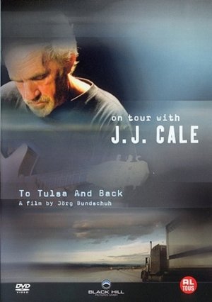 J. J. Cale: To Tulsa And Back (On Tour with J. J. Cale) Poster
