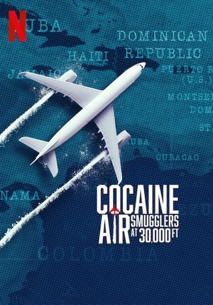 Cocaine Air: Smugglers at 30,000 Ft. Poster