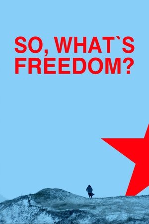 So, What Is Freedom? Poster