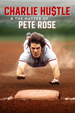 Charlie Hustle & the Matter of Pete Rose Poster