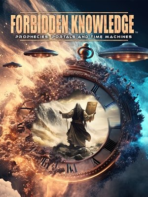 Forbidden Knowledge: Prophecies, Portals and Time Machines Poster