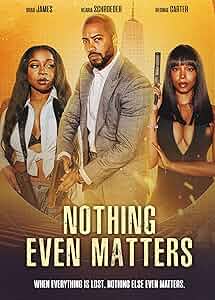 Nothing Even Matters Poster